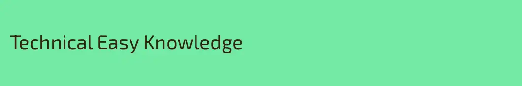 Technical Easy Knowledge